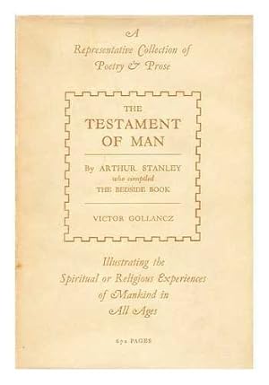 Seller image for The testament of man : an anthology of the spirit / by Arthur Stanley [pseud.] for sale by WeBuyBooks