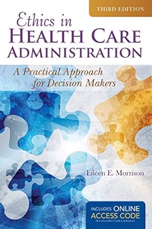 Seller image for Ethics in Health Administration: A Practical Approach for Decision Makers for sale by Reliant Bookstore