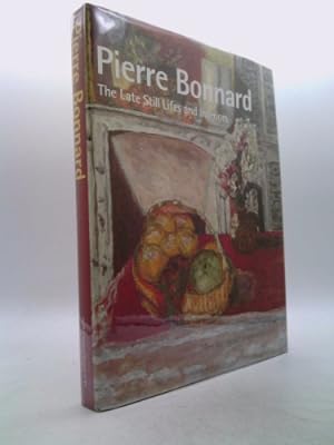 Image du vendeur pour Pierre Bonnard: The Late Still Lifes and Interiors mis en vente par ThriftBooksVintage
