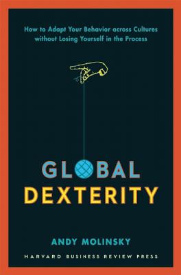 Seller image for Global Dexterity: How to Adapt Your Behavior Across Cultures Without Losing Yourself in the Process (Hardback or Cased Book) for sale by BargainBookStores