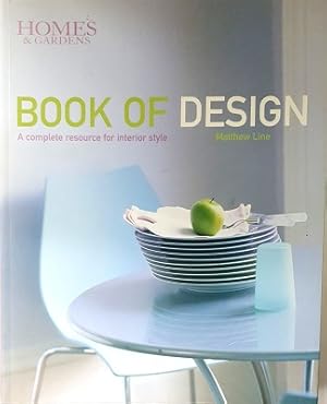 Homes & Gardens Book Of Design: A Complete Resource For Interior Style