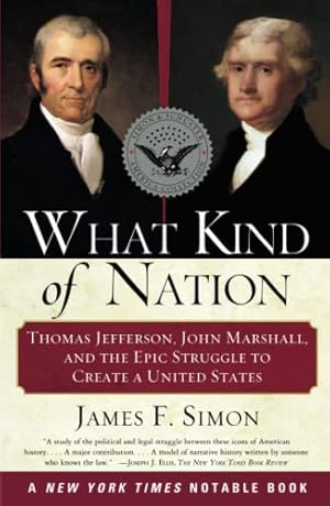 Seller image for What Kind of Nation: Thomas Jefferson, John Marshall, and the Epic Struggle to Create a United States for sale by Reliant Bookstore