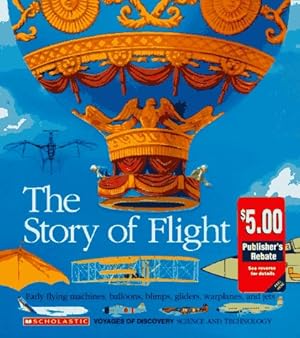 Seller image for The Story of Flight: Early Flying Machines, Balloons, Blimps, Gliders, Warplanes, and Jets (Voyages of Discovery) for sale by Reliant Bookstore
