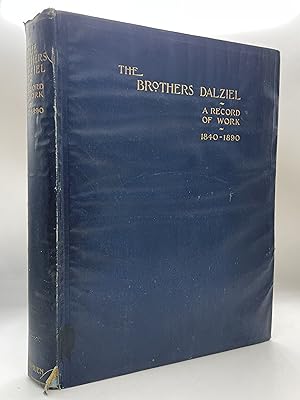 THE BROTHERS DALZIEL, A RECORD OF WORK, 1840-1890, A RECORD OF FIFTY YEARS' WORK IN CONJUNCTION W...