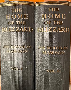 The Home of the Blizzard Being the Story Of the Australasian Antarctic Expedition 1911-1914. 2 Vo...