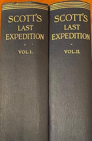 Scott's Last Expedition in Two Volumes. Vol I being the Journals of Captain R.F.Scott, R.N., C.V....