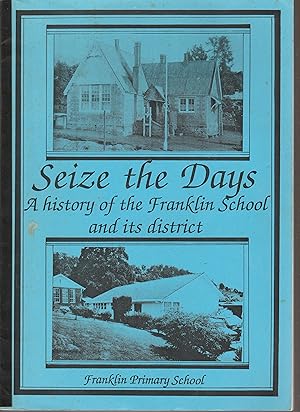 SEIZE THE DAYS. A history of the Franklin School and its district