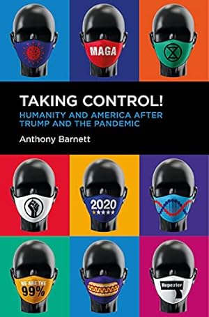 Bild des Verkufers fr Taking Control!: Humanity and America after Trump and the Pandemic: America and the World After the Pandemic zum Verkauf von WeBuyBooks