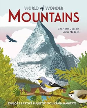 Bild des Verkufers fr Mountains: Explore Earth's Majestic Mountain Habitats (World of Wonder) by Guillain, Charlotte [Paperback ] zum Verkauf von booksXpress