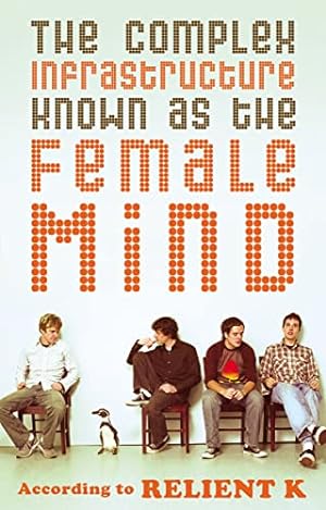 Seller image for The Complex Infrastructure Known as the Female Mind: According to Relient K for sale by Reliant Bookstore