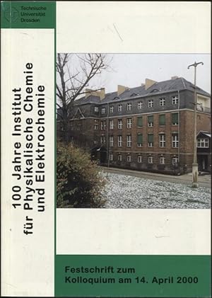 Seller image for 100 jahre Institut fr Physikalische Chemie und Elektrochemie Festkolloquium am 14. April 2000 Festvortrge for sale by Flgel & Sohn GmbH