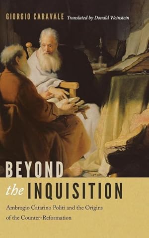 Immagine del venditore per Beyond the Inquisition : Ambrogio Catarino Politi and the Origins of the Counter-Reformation venduto da AHA-BUCH GmbH