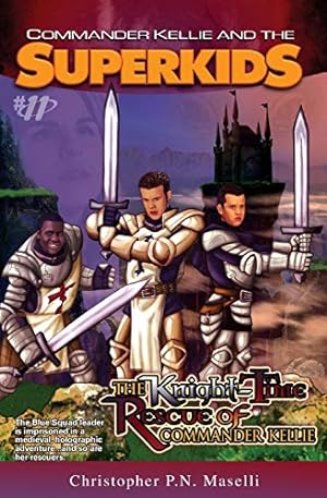Immagine del venditore per Commander Kellie and the Superkids Vol. 11: The Knight-Time Rescue of Commander Kellie venduto da Reliant Bookstore