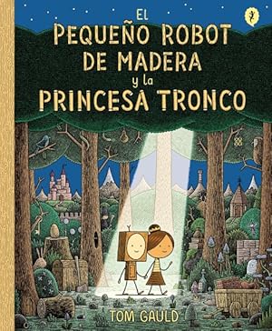 Seller image for El pequeo robot de madera y la princesa tronco / The Little Wooden Robot and th e Log Princess -Language: spanish for sale by GreatBookPrices
