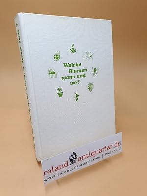 Seller image for Welche Blumen wann und wo? for sale by Roland Antiquariat UG haftungsbeschrnkt