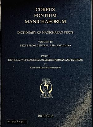Imagen del vendedor de Dictionary of Manichaean Texts: VOLUME III: Texts from Central Asia and China; PART 1: Dictionary of Manchiaean Middle Persian and Parthian. a la venta por books4less (Versandantiquariat Petra Gros GmbH & Co. KG)