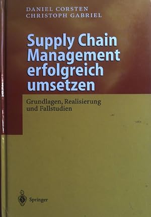 Seller image for Supply-chain-Management erfolgreich umsetzen : Grundlagen, Realisierung und Fallstudien ; for sale by books4less (Versandantiquariat Petra Gros GmbH & Co. KG)
