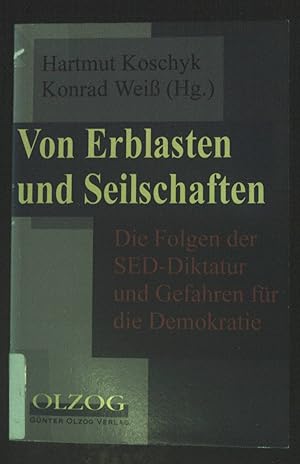 Bild des Verkufers fr Von Erblasten und Seilschaften : die Folgen der SED-Diktatur und die Gefahren fr die Demokratie. zum Verkauf von books4less (Versandantiquariat Petra Gros GmbH & Co. KG)