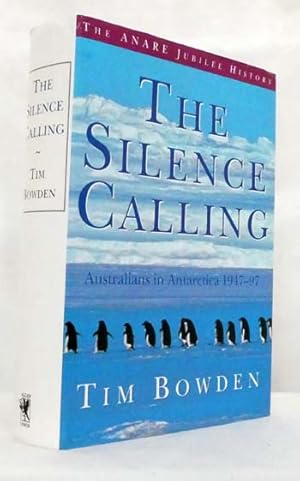 Bild des Verkufers fr The Silence Calling Australians in Antarctica 1947-97 The ANARE Junilee History [Signed] zum Verkauf von Adelaide Booksellers