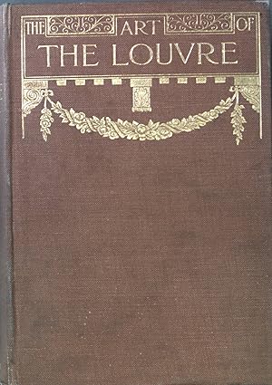 Imagen del vendedor de The Art of the Louvre: With a Short History of the Building and Gallery a la venta por books4less (Versandantiquariat Petra Gros GmbH & Co. KG)