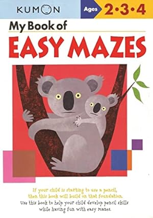 Image du vendeur pour My Book of Easy Mazes Ages 2-4 (Kumon Workbooks) mis en vente par Reliant Bookstore