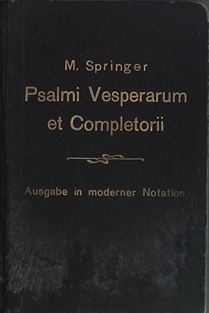 Image du vendeur pour Die Vesperpsalmen sowie die Psalmen der Komplet und der Totenvesper, fr alle Sonntage und Duplexfeste nach der vatikanischen Ausgabe mit genauer Anpassung der Textsilben auf die Noten der Mittel- und Schlukadenzen. mis en vente par books4less (Versandantiquariat Petra Gros GmbH & Co. KG)