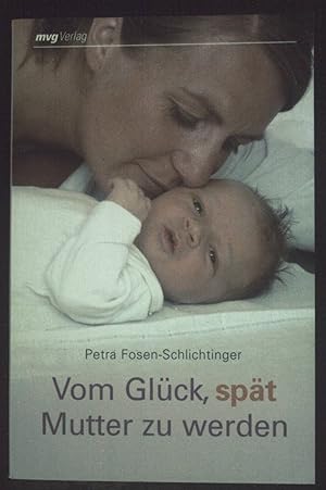 Bild des Verkufers fr Vom Glck, spt Mutter zu werden. zum Verkauf von books4less (Versandantiquariat Petra Gros GmbH & Co. KG)