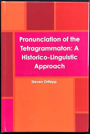Pronunciation of the Tetragrammaton : A Historico-Linguistic Approach.