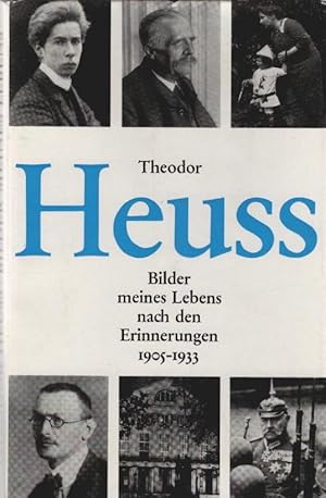 Seller image for Theodor Heuss : Bilder meines Lebens, nach d. Erinnerungen 1905 - 1933. Hrsg. von Wolfgang Mertz u. Friedrich Kaufmann for sale by Schrmann und Kiewning GbR