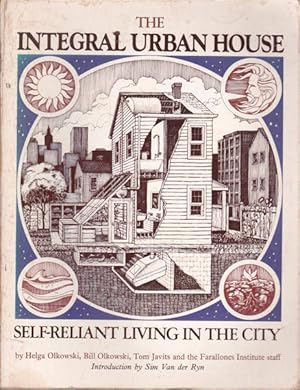 Immagine del venditore per The Integral Urban House: Self-Reliant Living in the City venduto da Goulds Book Arcade, Sydney