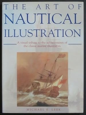 Imagen del vendedor de The Art of Nautical Illustration: A visual Tribute to the Achievements of the Classic Marine Illustrators a la venta por Goulds Book Arcade, Sydney