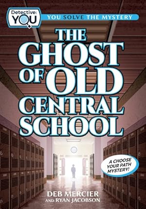 Seller image for Ghost of Old Central School : A Choose Your Path Mystery for sale by GreatBookPrices