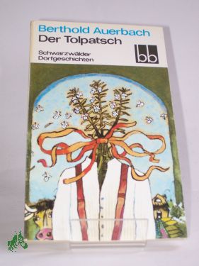 Bild des Verkufers fr Der Tolpatsch : Schwarzwlder Dorfgeschichten / Berthold Auerbach. Ausgew. von Brigitte Eger zum Verkauf von Antiquariat Artemis Lorenz & Lorenz GbR