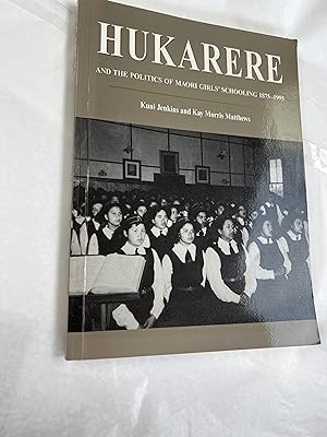 Bild des Verkäufers für Hukarere and the Politics of Maori Girls' Schooling 1875 - 1995 zum Verkauf von SAVERY BOOKS