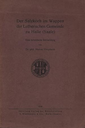 Der Salzkorb im Wappen der Lutherischen Gemeinde zu Halle (Saale). Eine heraldische Betrachtung.