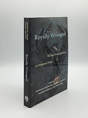 Seller image for ROYALLY WRONGED The Royal Society of Canada and Indigenous Peoples for sale by Rothwell & Dunworth (ABA, ILAB)