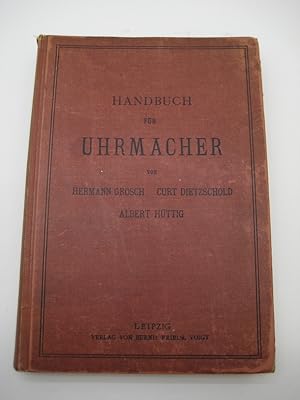 Bild des Verkufers fr Praktisches Handbuch fr Uhrmacher. Anleitung zur Kenntnis der in Anwendung kommenden Metalle, zur vorteilhaftesten Einrichtung der Werkzeuge und Maschinen, zur Anfertigung von Uhren und Uhrteilen. 2. vllig neu bearb. A. zum Verkauf von Mller & Grff e.K.