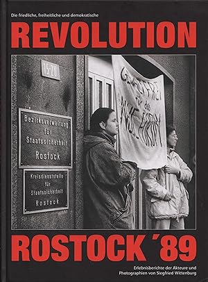 Die friedliche, freiheitliche und demokratische Revolution Rostock 89 Erlebnisberichte der Akteure