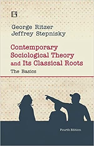 Seller image for Contemporary Sociological Theory and its Classical Roots: The Basics (Fourth Edition) for sale by Vedams eBooks (P) Ltd
