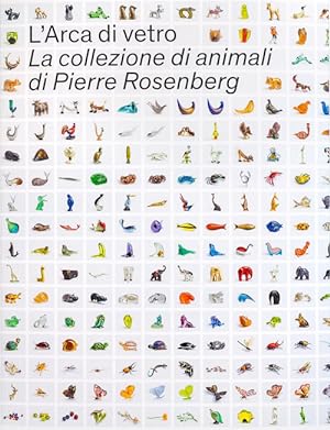 Bild des Verkufers fr L'Arca di vetro. La collezione di animali di Pierre Rosenberg zum Verkauf von Studio Bibliografico Marini