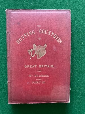 Immagine del venditore per The Hunting Countries of England, Their Facilities, Character and Requirements; A Guide to Hunting Men: Part III venduto da Berry Books