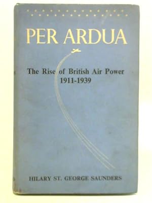 Immagine del venditore per Per Ardua - The Rise of British Air Power 1911-1939 venduto da World of Rare Books