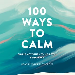 Seller image for 100 Ways to Calm : Simple Activities to Help You Find Peace for sale by GreatBookPrices