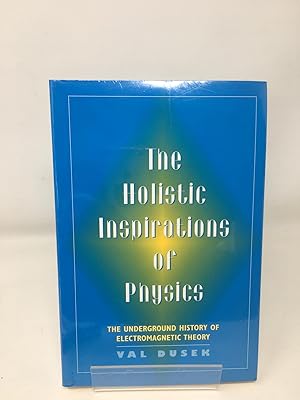 Seller image for The Holistic Inspiration of Physics: The Underground History of Electromagnetic Theory for sale by Cambridge Recycled Books