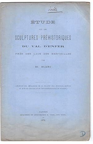 Étude sur les sculptures préhistoriques du Val d'Enfer près des lacs des Merveilles par Ed. Blanc.