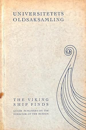 The Viking Ship Finds : Guide Published By The Director Of The Museum