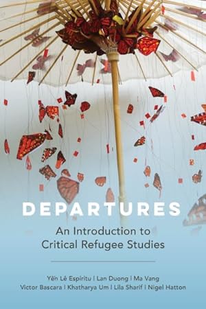 Image du vendeur pour Departures : An Introduction to Critical Refugee Studies mis en vente par GreatBookPrices