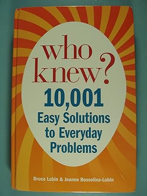 Seller image for Who Knew? 10,001 Easy Solutions to Everyday Problems for sale by PB&J Book Shop