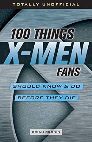 Imagen del vendedor de 100 Things X-Men Fans Should Know & Do Before They Die (100 Things.Fans Should Know) a la venta por Redux Books