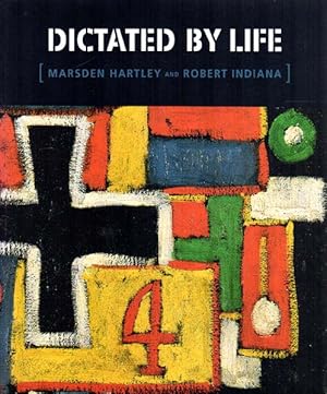 Seller image for Dictated by life. Marsden Hartley's German paintings and Robert Indiana's Hartley elegies. for sale by Antiquariat Querido - Frank Hermann